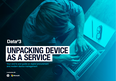 Unpacking Device As A Service