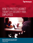 How to protect against today’s #1 security risk: employees